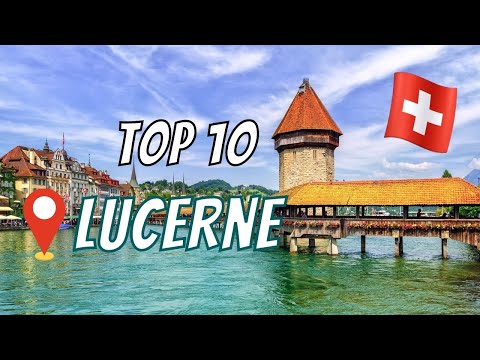LUCERNE SWITZERLAND: Top 10 Things to Do in Lucerne | Pilatus, Chapel Bridge, Old Town, &amp; More