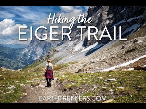 Hiking the Eiger Trail - Jungfrau, Bernese Oberland
