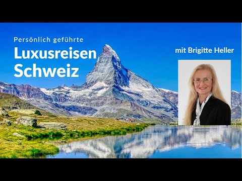 Luxusreisen Schweiz mit Brigitte Heller